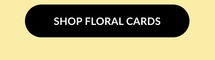 Button that says ''Shop Floral Cards'' on a pale yellow background