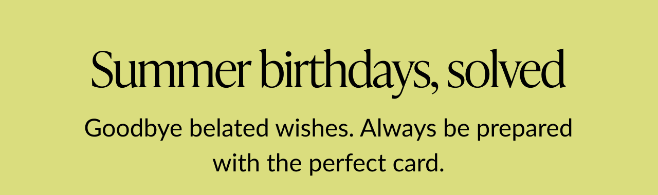 Pale yellow background with black text encouraging customers to always have the perfect birthday card on hand. No card visuals in this frame.
