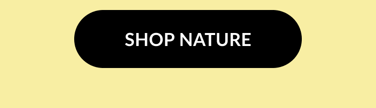 Black button with white text that says ''Shop Nature''.
