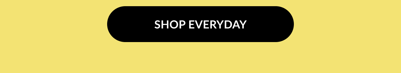 Shop Everyday button.