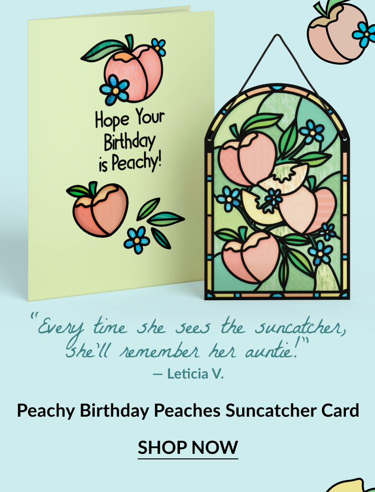 Peachy Birthday Peaches Suncatcher Card with peach design and matching card. Card reads: 