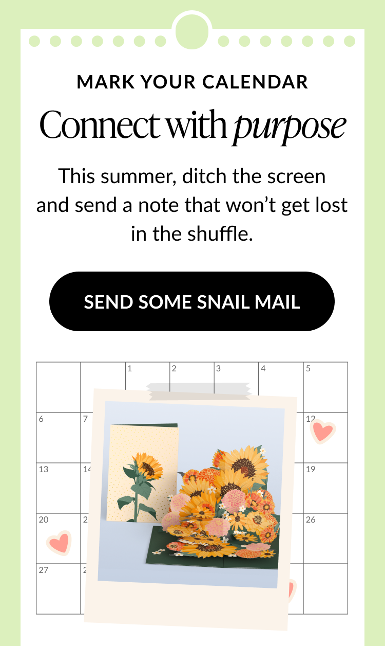 Green calendar design with sunflower card and text: Mark your calendar. Connect with purpose. Ditch the screen and send a note that won’t get lost. Button text: Send Some Snail Mail