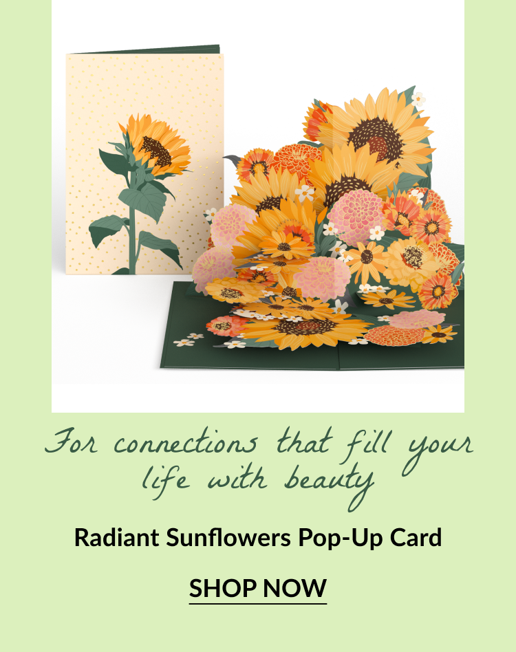 Pop-up sunflower bouquet card with text: For connections that fill your life with beauty. Radiant Sunflowers Pop-Up Card. Button text: Shop Now