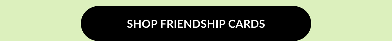 Button with text: Shop Friendship Cards