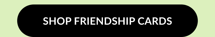 Button with text: Shop Friendship Cards
