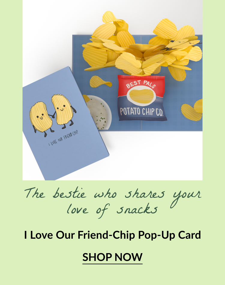 Pop-up potato chip card with text: The bestie who shares your love of snacks. I Love Our Friend-Chip Pop-Up Card. Button text: Shop Now
