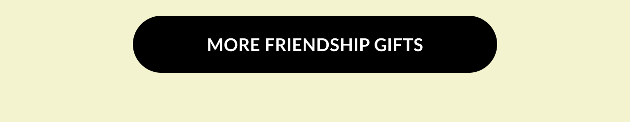 Button that says “More Friendship Gifts”