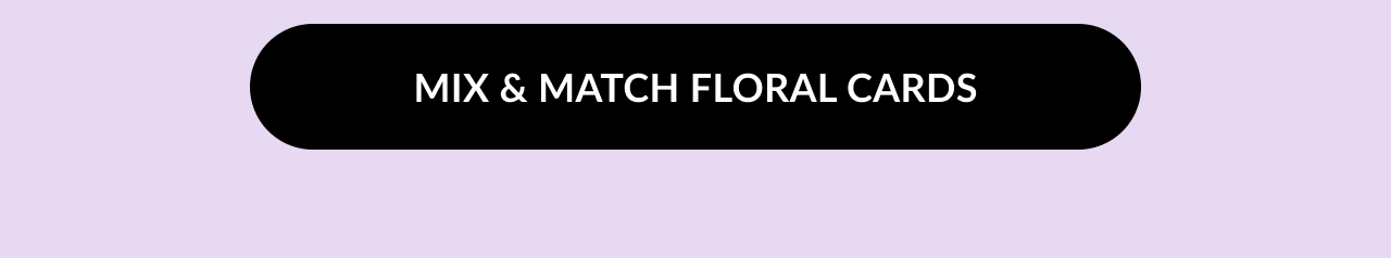 Mix & Match Floral Cards button on lavender background.