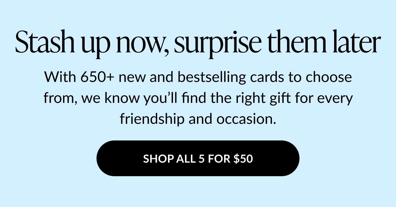 Stash up now, surprise them later. Promotion for 5 cards for $50.
