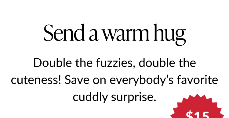 Text reading “Send a warm hug,” promoting $15 Plushpop cards.