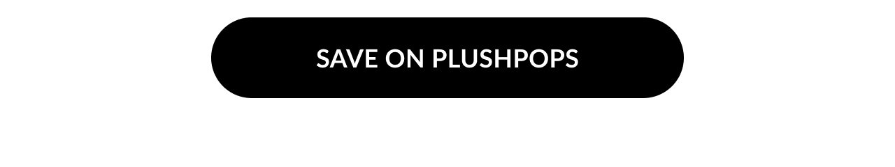 Black button with white text that says “Save on Plushpops.”