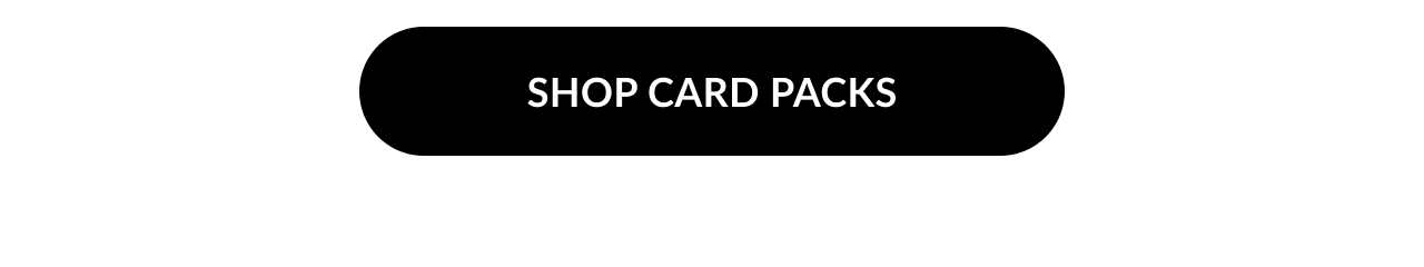 Button with white text on black background reading “Shop Card Packs.”