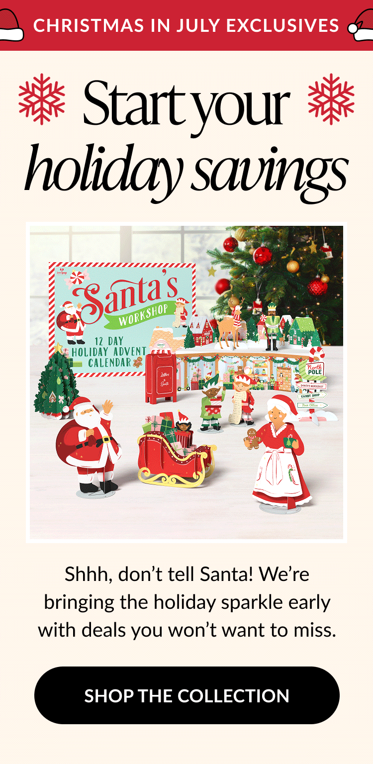 Animated banner with text “Christmas in July Exclusives” and “Start your holiday savings” featuring Santa’s Workshop 12-Day Holiday Advent Calendar surrounded by festive pop-up decorations.
