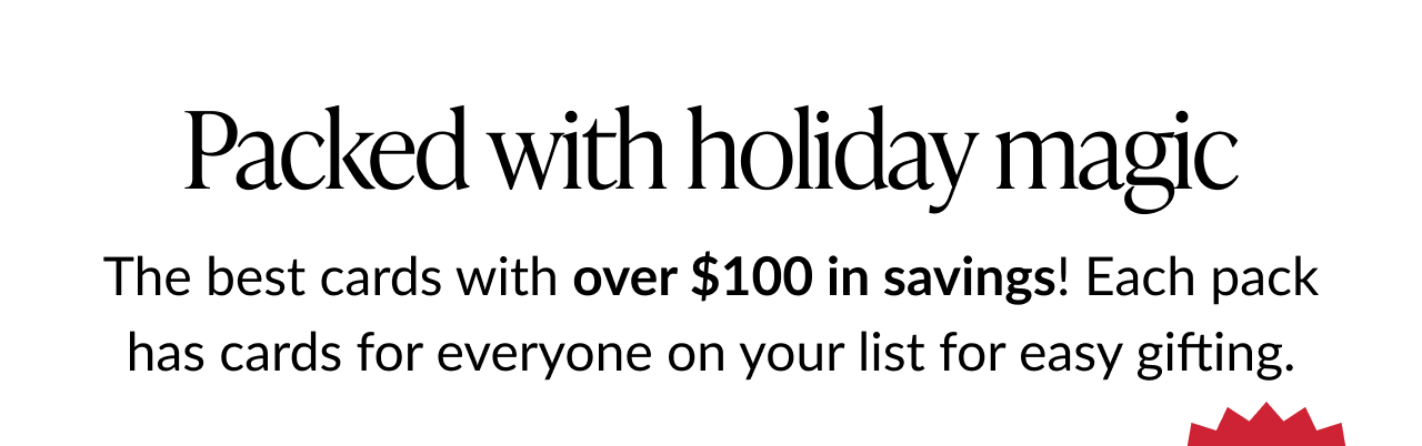 Text graphic stating Packed with holiday magic and over $100 in savings for super pack card bundles.