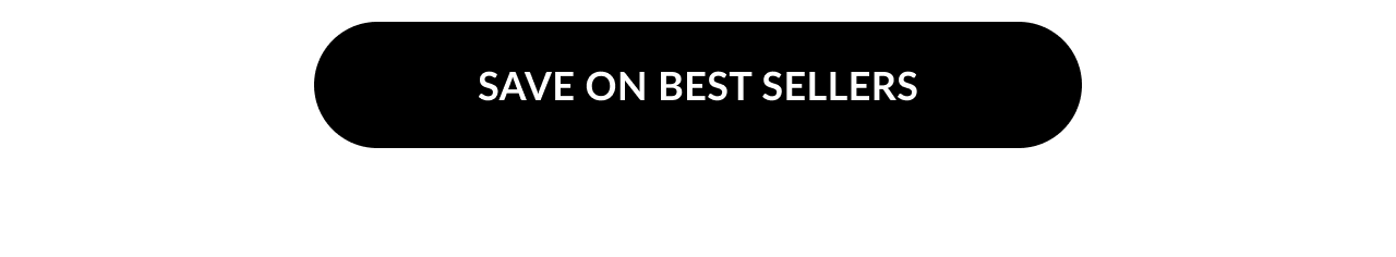 Black button with white text reading SAVE ON BEST SELLERS.