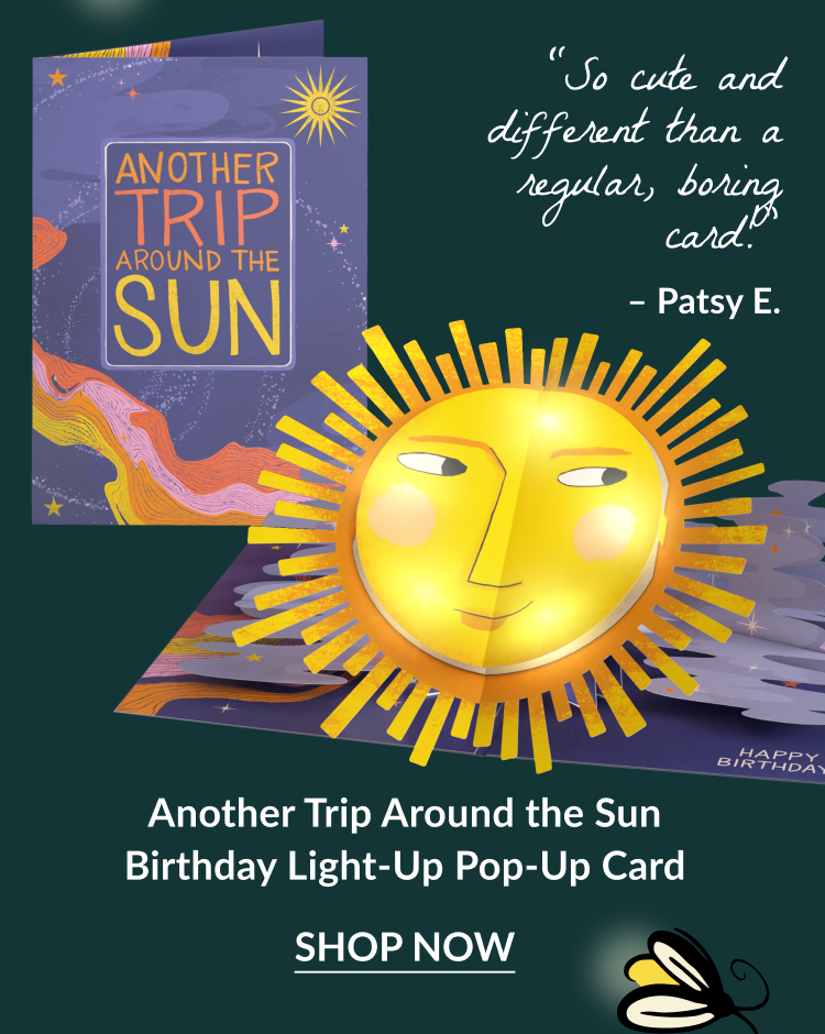 Another Trip Around the Sun birthday card with glowing sun and testimonial: “So cute and different than a regular, boring card.” – Patsy E.