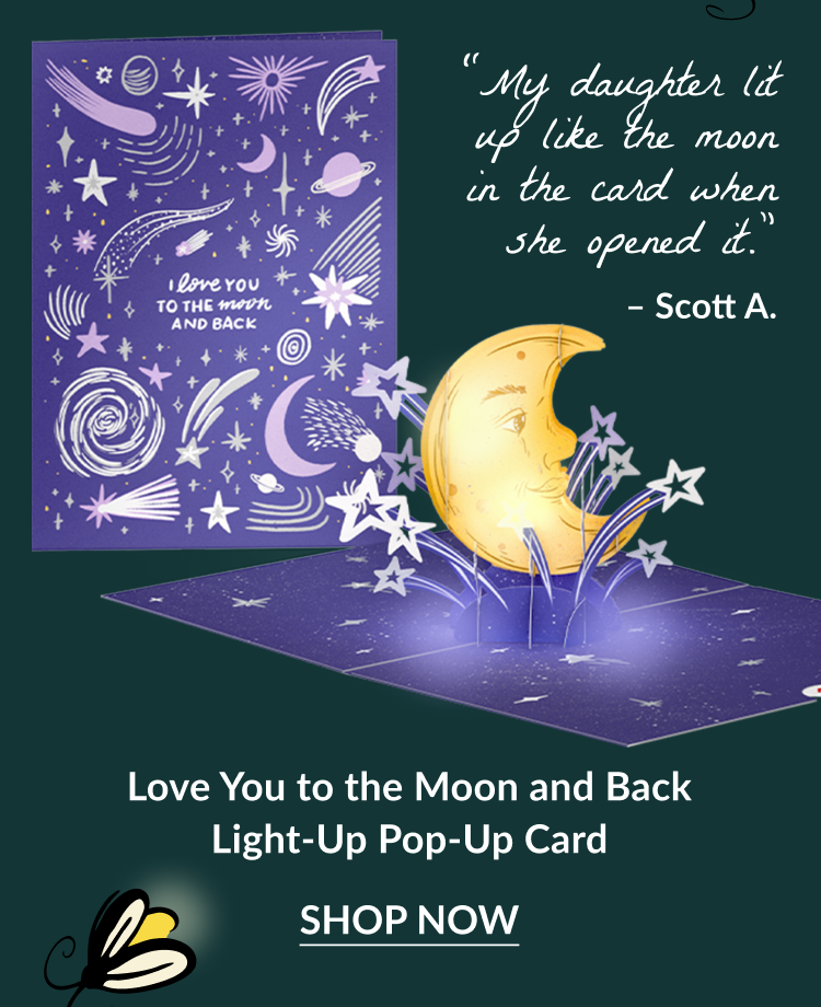 Love You to the Moon and Back card with glowing moon and testimonial: “My daughter lit up like the moon in the card when she opened it.” – Scott A.