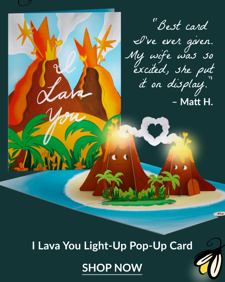 I Lava You card with glowing volcanoes and testimonial: “Best card I’ve ever given. My wife was so excited, she put it on display.” – Matt H.