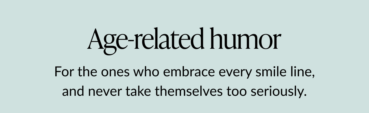 Text on blue background reading Age-related humor with playful description