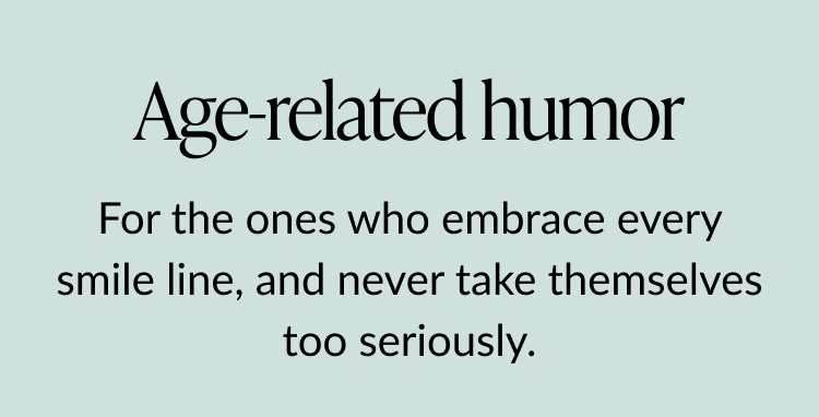 Text on blue background reading Age-related humor with playful description