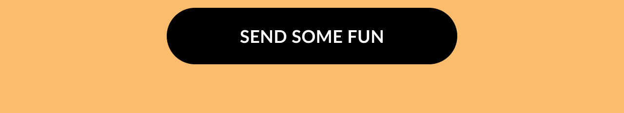 Button that says Send Some Fun