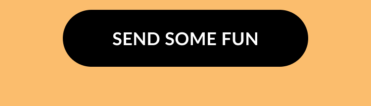 Button that says Send Some Fun