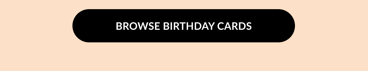 Black button with white text that says browse birthday cards