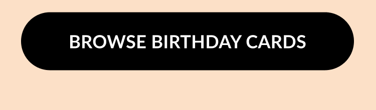 Black button with white text that says browse birthday cards