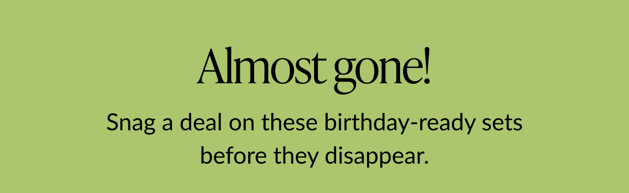Green banner announcing almost gone birthday-ready deals