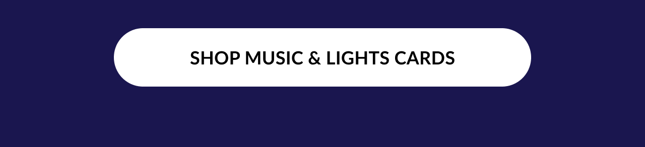 Button that says Shop Music & Lights Cards