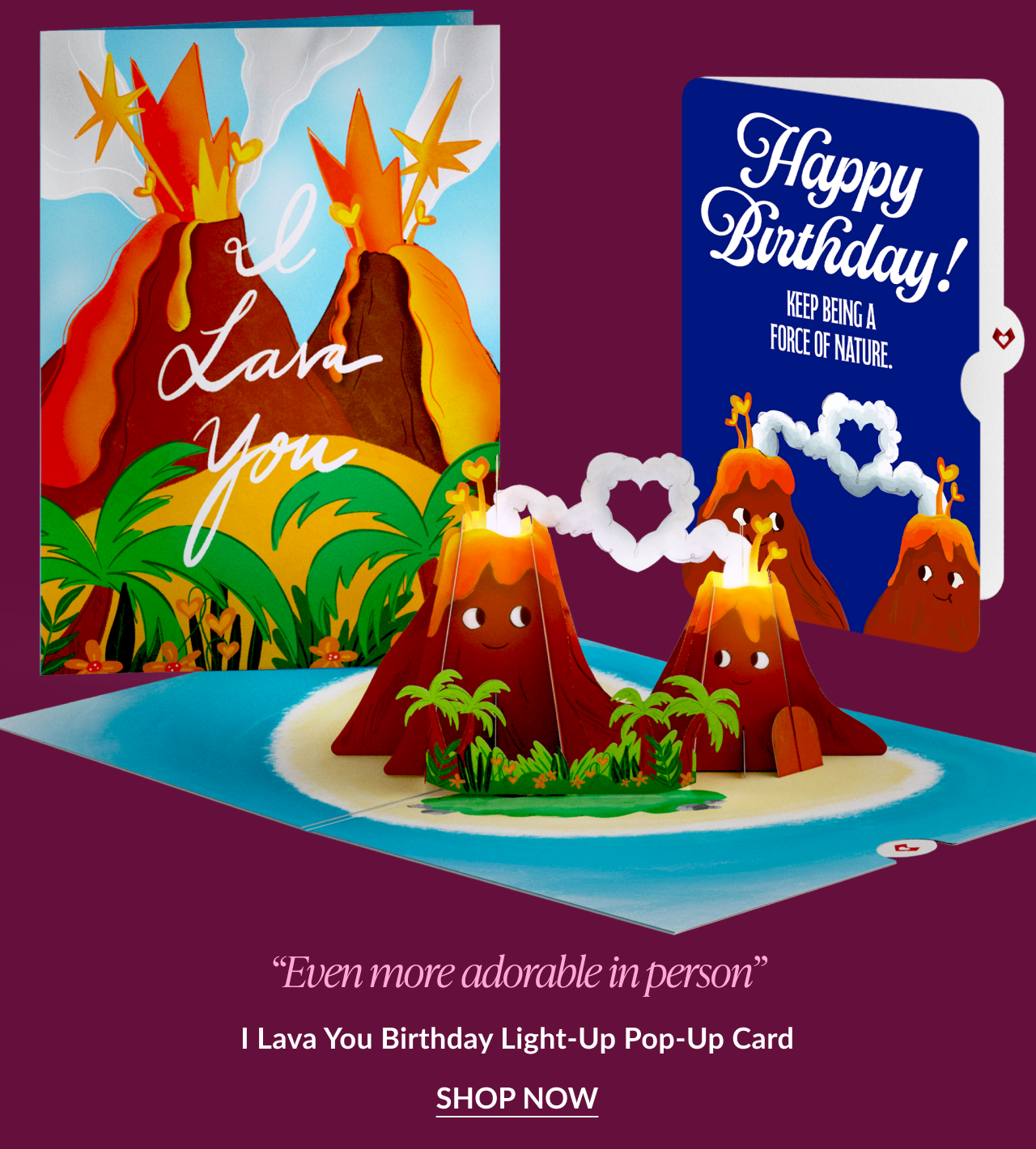 I Lava You birthday card with a volcano design and heart-shaped smoke, with a quote Even more adorable in person