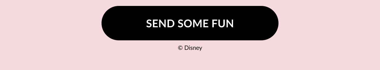 Rounded black button with white text that says “Send Some Fun” above a Disney copyright note.