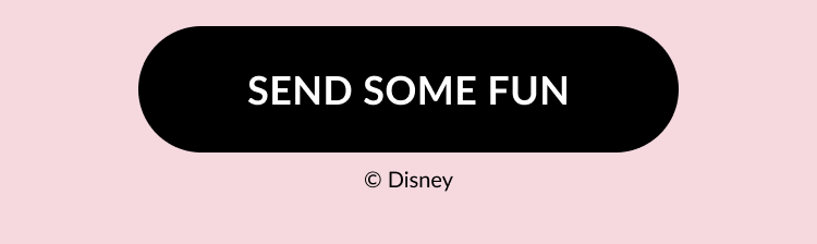 Rounded black button with white text that says “Send Some Fun” above a Disney copyright note.