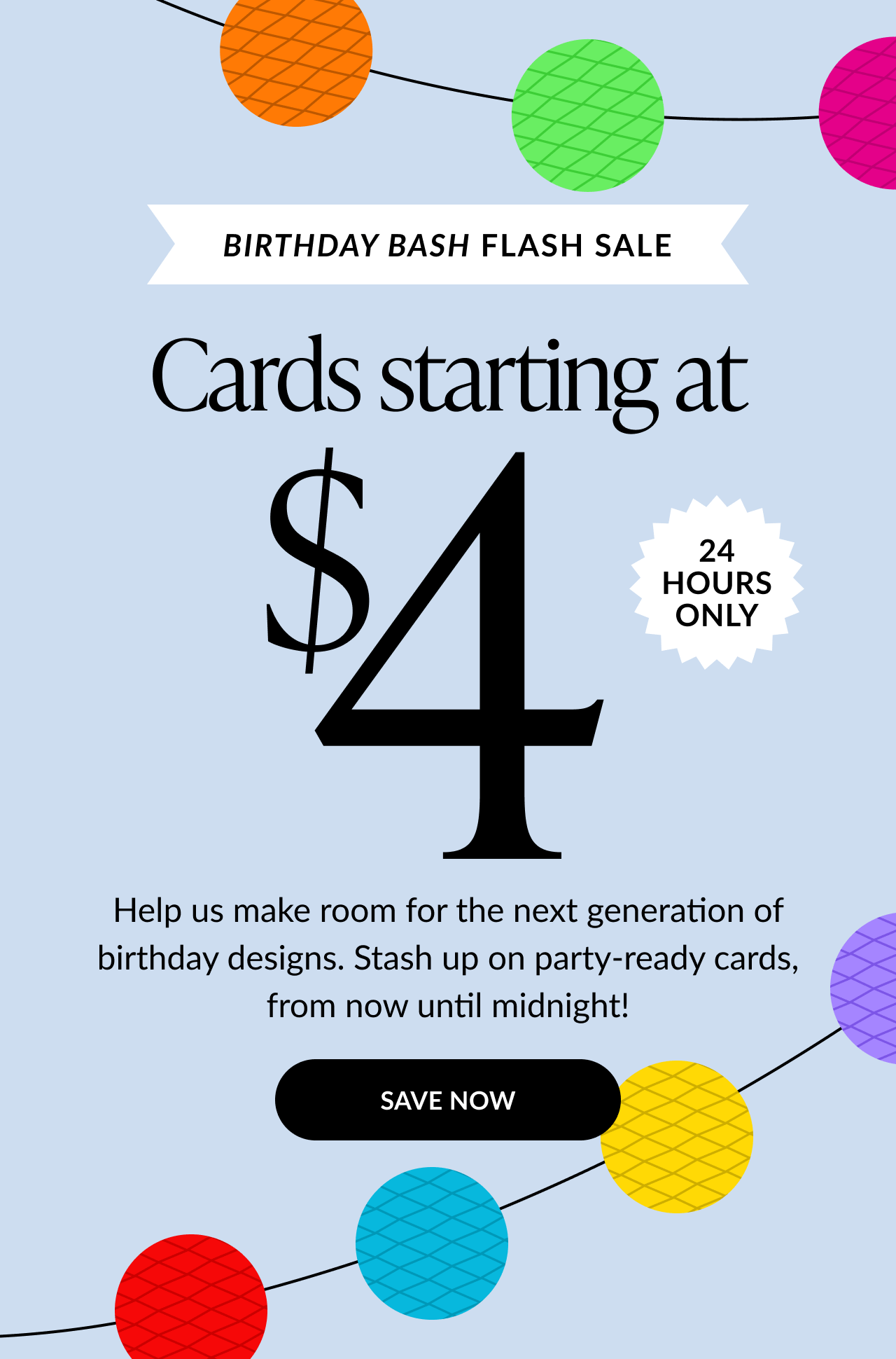Birthday Bash Flash Sale with colorful lanterns, cards starting at $4, 24 hours only, stash up on party-ready cards until midnight, Save Now button.