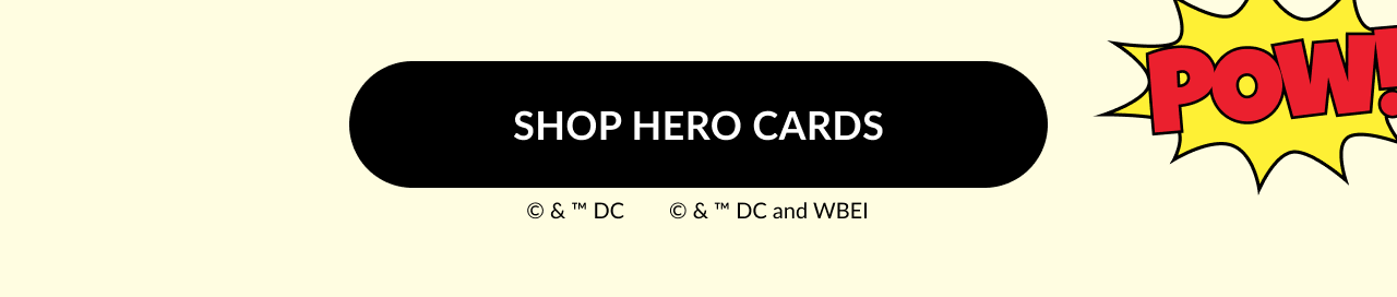 Black button graphic reading “Shop Hero Cards” with copyright text for DC Comics and WBEI.