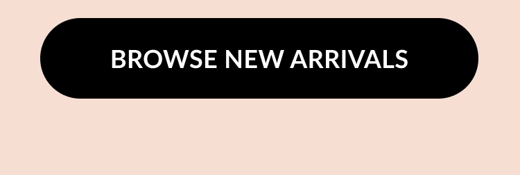Black button graphic reading “Browse New Arrivals” on a peach background.