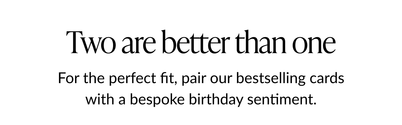Text: “Two are better than one” promoting pairing cards with birthday sentiments.