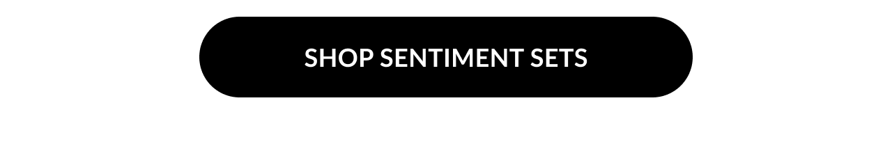 Black button with white text reading “Shop Sentiment Sets.”