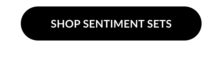 Black button with white text reading “Shop Sentiment Sets.”