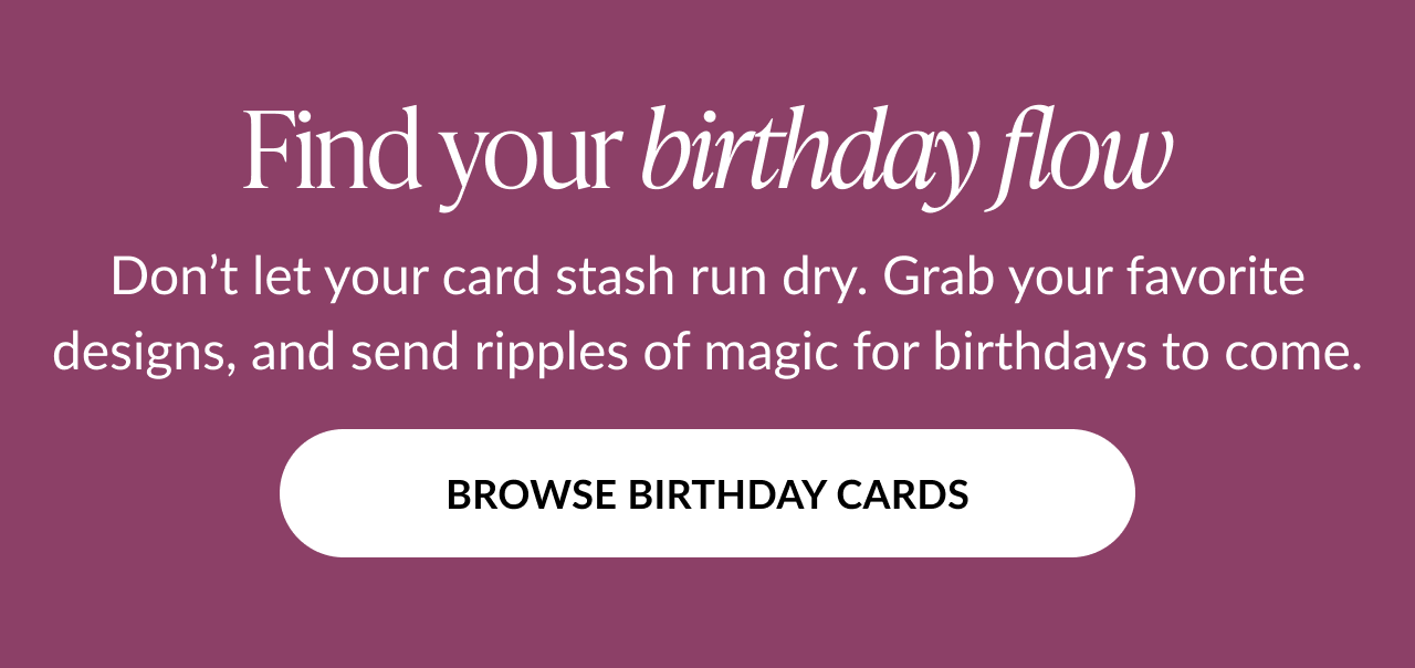 “Find your birthday flow” banner with browse cards button.