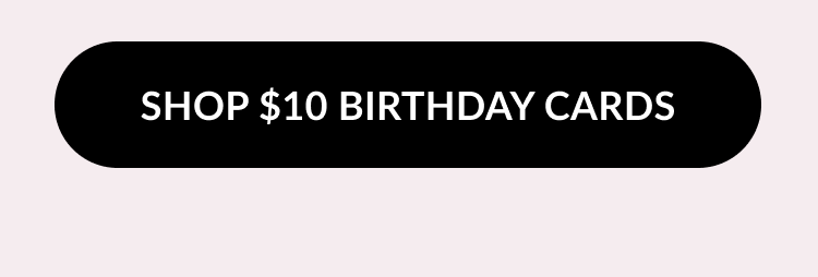 Black button to shop $10 birthday cards.