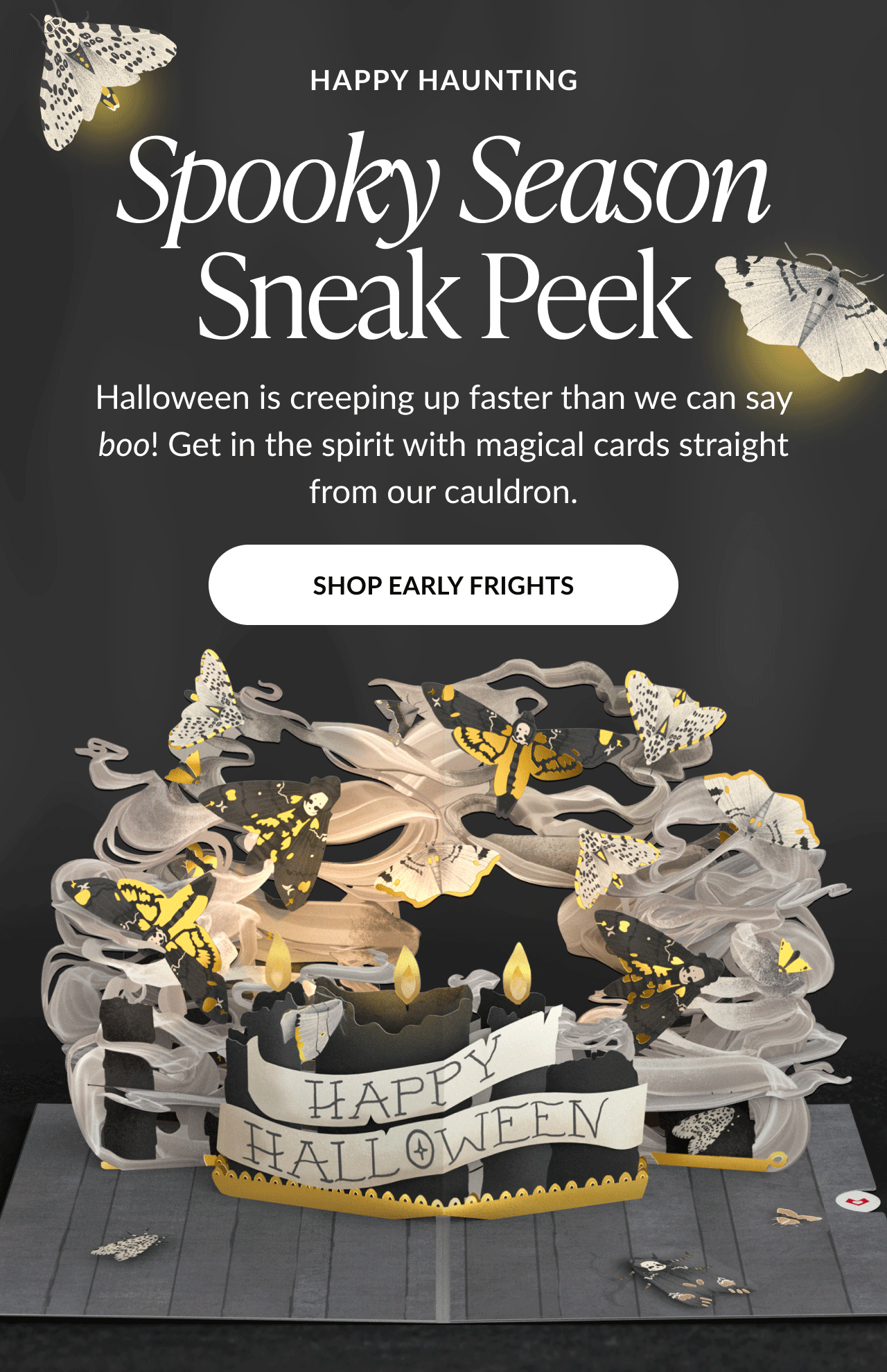 Spooky Season Sneak Peek banner with Happy Halloween pop-up card and floating moths. CTA: Shop Early Frights.