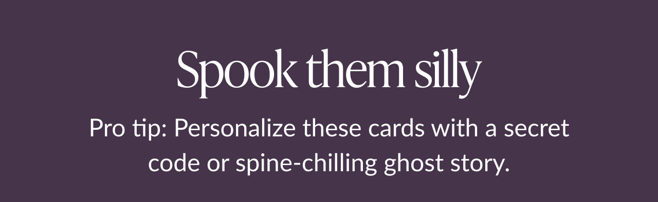 Text: Spook them silly – personalize these cards with ghost stories