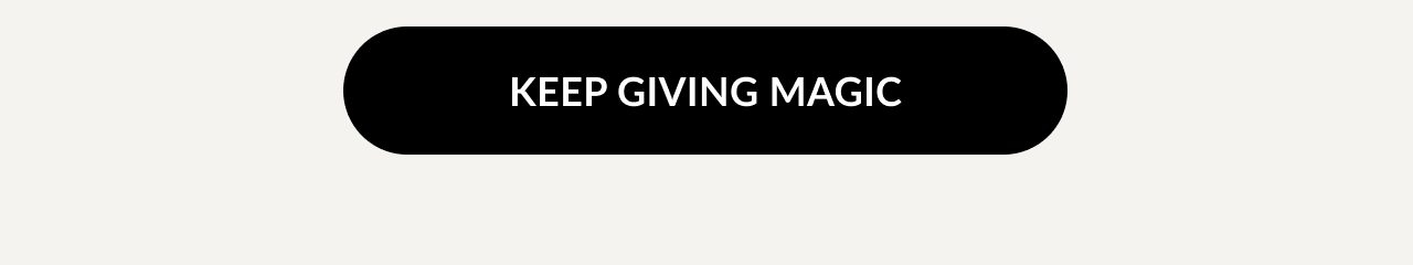 Black button with white text reading Keep Giving Magic
