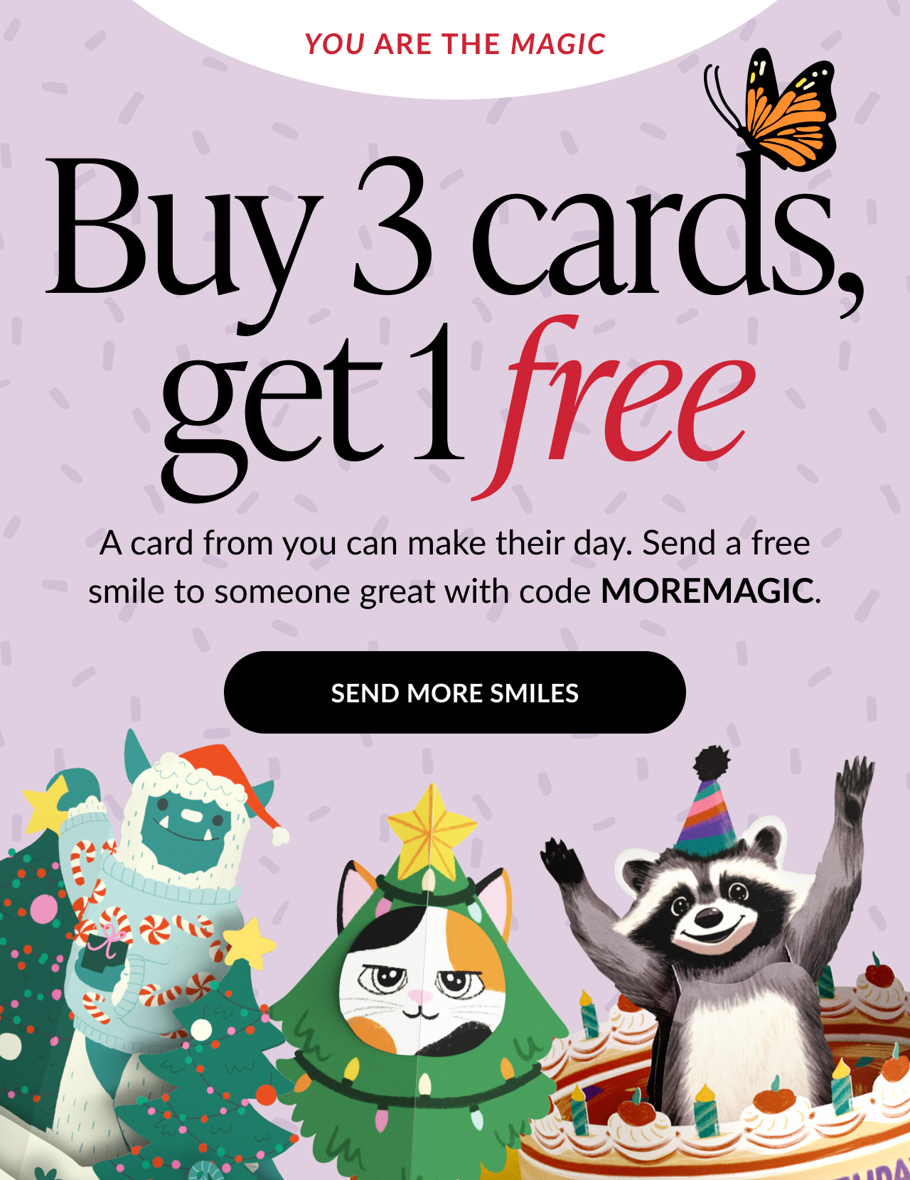 Buy 3 cards get 1 free with code MOREMAGIC. Cartoon yeti, cat, and raccoon pop-up cards. Button: Send more smiles