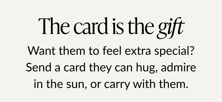 The card is the gift, send a card they can hug, admire, or carry