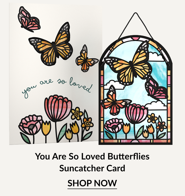 You Are So Loved Butterflies Suncatcher Card with orange butterflies and flowers