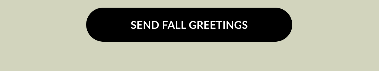 Black button with text “Send Fall Greetings”