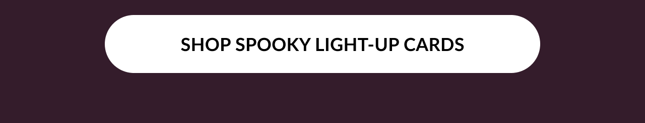 Shop Spooky Light-Up Cards button
