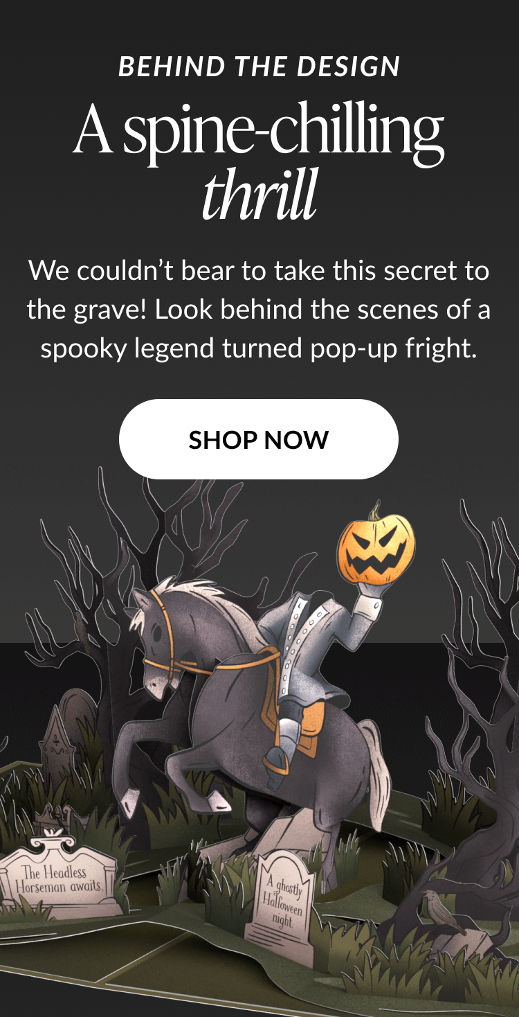 Headless Horseman pop-up card with text A spine chilling thrill and Behind the Design The rider holds a pumpkin head among dark trees and tombstones Button says Shop Now